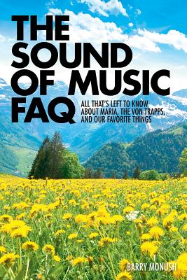 The Sound of Music FAQ: All That's Left to Know About Maria, the von Trapps, and Our Favorite Things - Monush, Barry