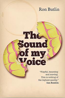 The Sound of My Voice: Winner of Prix Millepages and Prix Lucioles, both for Best Foreign Novel - Butlin, Ron