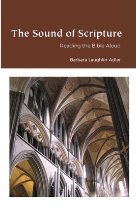 The Sound of Scripture: Reading the Bible Aloud - Laughlin Adler, Barbara