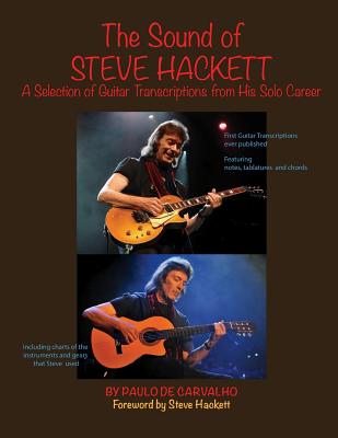 The Sound of Steve Hackett: A selection of guitar transcriptions from his solo career - Hackett, Steve (Foreword by), and de Felice, Maluh (Editor), and Nogueira, Marcos (Editor)