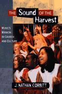 The Sound of the Harvest: Music's Mission in Church and Culture