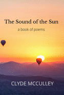 The Sound of the Sun: a book of poems