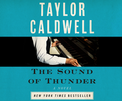 The Sound of Thunder: The Great Novel of a Man Enslaved by Passion and Cursed by His Own Success - Caldwell, Taylor