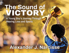 The Sound of Victory: A Young Boy's Journey Through Hearing Loss and Sports