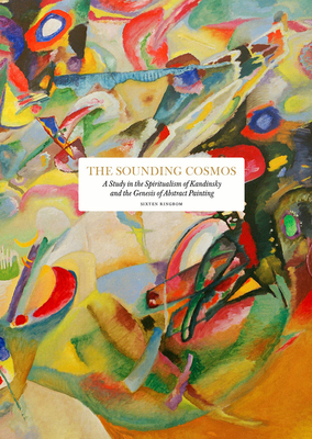 The Sounding Cosmos: A Study in the Spiritualism of Kandinsky and the Genesis of Abstract Painting - Ringbom, Sixten