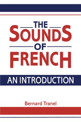 The Sounds of French: An Introduction - Tranel, Bernard
