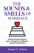 The Sounds & Smells Of Marriage