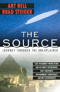 The Source: Journey Through the Unexplained - Bell, Art, and Steiger, Brad