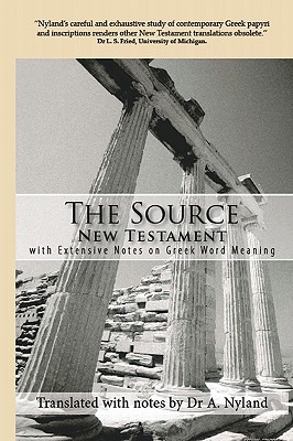 The Source New Testament With Extensive Notes On Greek Word Meaning - Nyland, A
