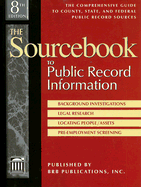 The Sourcebook to Public Record Information: The Comprehensive Guide to County, State, & Federal Public Records Sources - Weber, Peter J (Editor), and Sankey, Michael (Editor)