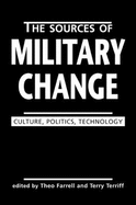 The Sources of Military Change: Culture, Politics, Technology