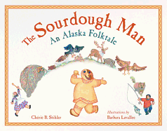 The Sourdough Man:: An Alaska Folktale