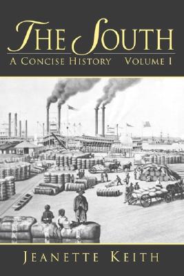 The South: A Concise History, Volume I - Keith, Jeanette