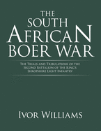 The South African Boer War: The Trials and Tribulations of the Second Battalion of the King's Shropshire Light Infantry