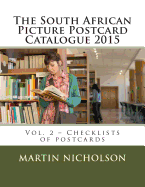 The South African Picture Postcard Catalogue 2015: Vol. 2 - Checklists of postcards