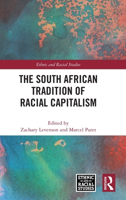 The South African Tradition of Racial Capitalism - Levenson, Zachary (Editor), and Paret, Marcel (Editor)