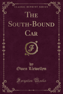 The South-Bound Car (Classic Reprint)