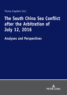 The South China Sea Conflict after the Arbitration of July 12, 2016: Analyses and Perspectives