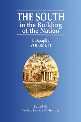The South in the Building of the Nation: Biography A-J - Fleming, Walter (Editor)