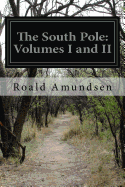 The South Pole: Volumes I and II