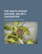 The South Saxon Diocese, Selsey--Chichester