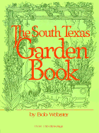 The South Texas Garden Book - Webster, Bob, and Alexander, Jan (Photographer), and Churchin, Roberta (Photographer)