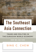 The Southeast Asia Connection: Trade and Polities in the Eurasian World Economy, 500 BC-AD 500
