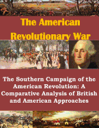 The Southern Campaign of the American Revolution: A Comparative Analysis of British and American Approaches