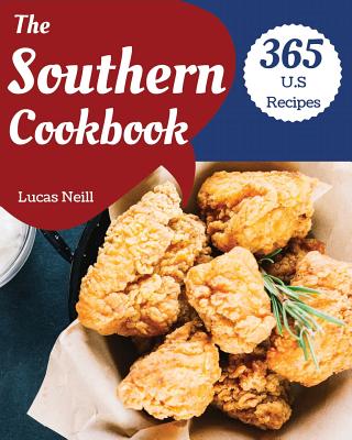 The Southern Cookbook 365: Take a Tasty Tour of Southern with 365 Best Southern Recipes! [book 1] - Neill, Lucas