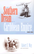 The Southern Dream of a Caribbean Empire, 1854-1861: With a New Preface