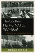 The Southern Flank of NATO, 1951-1959: Military Strategy or Political Stabilization