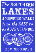 The Southern Lakes: 40 Shorter Walks from the Easy to the Adventurous