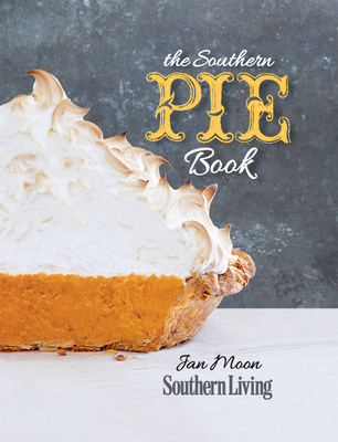 The Southern Pie Book - Moon, Jan, and The Editors of Southern Living