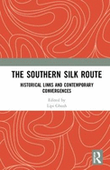 The Southern Silk Route: Historical Links and Contemporary Convergences