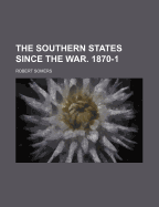 The Southern States Since the War. 1870-1