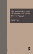 The Southern Subculture of Drinking and Driving: A Generalized Deviance Model for the Southern White Male