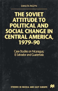 The Soviet Attitude to Political and Social Change in Central America, 1979-90: Case-Studies on Nicaragua, El Salvador, and Guatemala