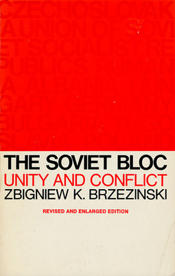 The Soviet Bloc: Unity and Conflict, Revised and Enlarged Edition - Brzezinski, Zbigniew K