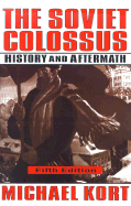 The Soviet Colossus: History and Aftermath - Kort, Michael, Professor