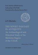 The Soviet Far East in Antiquity: An Archaeological and Historical Study of the Maritime Region of the U.S.S.R. No. 6