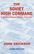 The Soviet High Command: a Military-political History, 1918-1941: A Military Political History, 1918-1941
