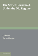 The Soviet Household Under the Old Regime: Economic Conditions and Behaviour in the 1970s