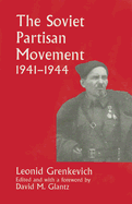 The Soviet Partisan Movement, 1941-1944: A Critical Historiographical Analysis