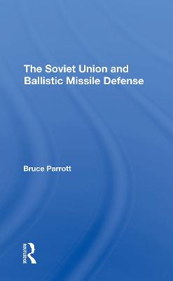 The Soviet Union and Ballistic Missile Defense - Parrott, Bruce, and Sonnenfeldt, Helmut