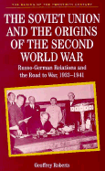 The Soviet Union and the Origins of the Second World War: Russo-German Relations and the Road to War, 1933-1941