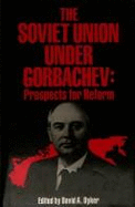 The Soviet Union Under Gorbachev: Prospects for Reform