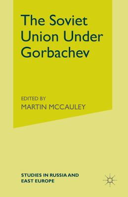 The Soviet Union Under Gorbachev - McCauley, Martin (Editor)