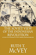 The Soviet View of the Indonesian Revolution: A Study in the Russian Attitude Towards Asian Nationalism