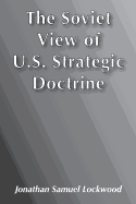 The Soviet View of U.S. Strategic Doctrine: Implications for Decision Making