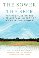 The Sower and the Seer: Perspectives on the Intellectual History of the American Midwest